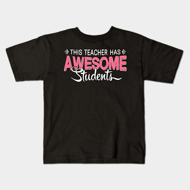This Teacher Has Awesome Students | T shirt Gifts Kids T-Shirt by divawaddle